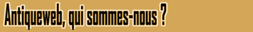Antiqueweb, qui sommes-nous?